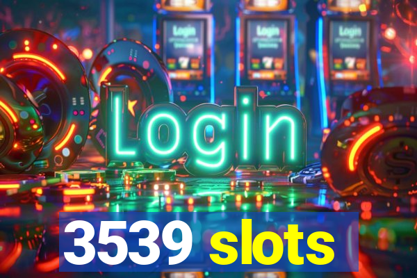 3539 slots